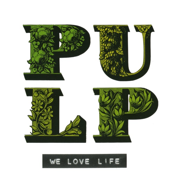 Cover of 'We Love Life' - Pulp